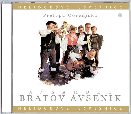 ANSAMBEL BRATOV AVSENIK / HELIDONOVE USPEŠNICE 1 / PRELEPA GORENJSKA - CD