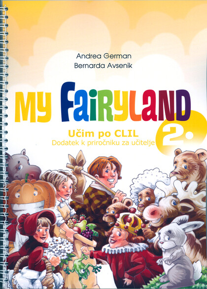 MY FAIRYLAND 2 - Učim po CLIL - dodatek k priročniku za učitelje