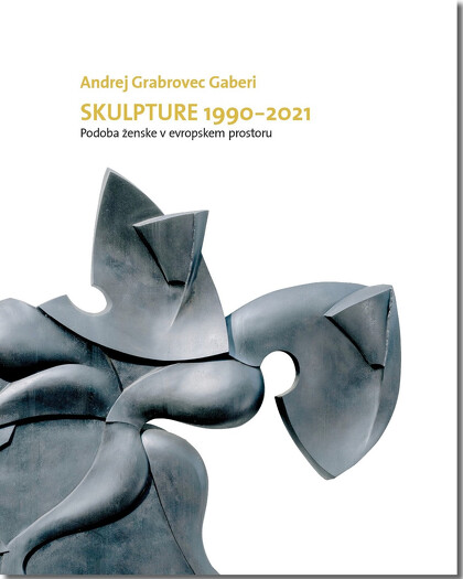 SKULPTURE 1990-2021 / Podoba ženske v evropskem prostoru