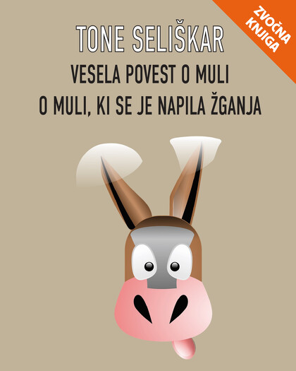 VESELA POVEST O MULI / O MULI, KI SE JE NAPILA ŽGANJA - zvočna knjiga